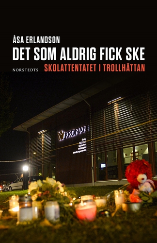 Omslagsbild till ljudboken Det som aldrig fick ske : Skolattentatet i Trollhättan