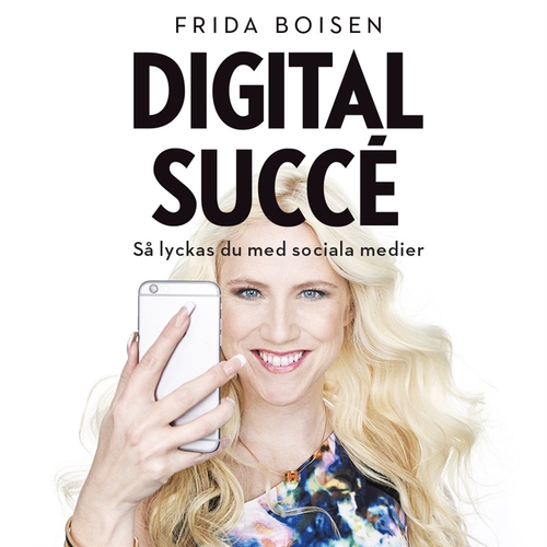 Omslagsbild till ljudboken Digital succé – Så lyckas du med sociala medier