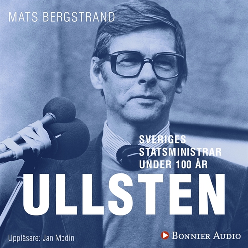 Omslagsbild till ljudboken Sveriges statsministrar under 100 år / Ola Ullsten