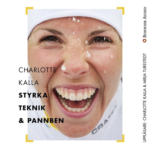 Omslagsbild till ljudboken Charlotte Kalla – styrka, teknik och pannben