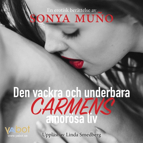 Omslagsbild till ljudboken Den vackra och underbara Carmens amorösa liv