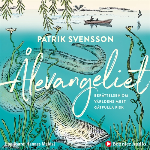 Omslagsbild till ljudboken Ålevangeliet : Berättelsen om världens mest gåtfulla fisk