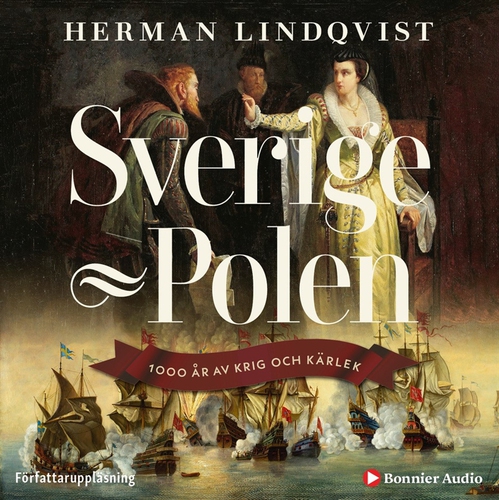 Omslagsbild till ljudboken Sverige-Polen : 1000 år av krig och kärlek